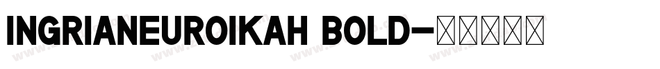 IngrianEuroikaH Bold字体转换